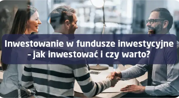 Czy warto inwestować w fundusze inwestycyjne? Zalety, ryzyka i praktyczne porady