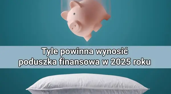 Ile powinna wynosić poduszka finansowa, aby uniknąć kłopotów?