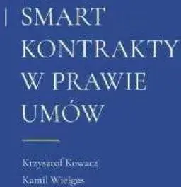 Smart kontrakty w prawie umów – korzyści, ryzyka i wyzwania prawne