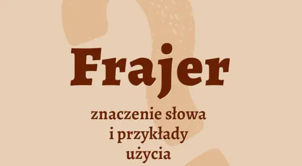 Kto to jest frajer? Zaskakujące znaczenie i jego społeczne konotacje