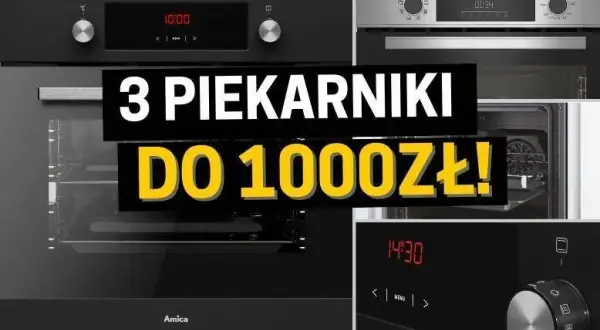 Najlepsze piekarniki do zabudowy do 1000 zł - wybierz mądrze i oszczędzaj
