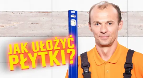 Jak kłaść kafelki na ścianie - uniknij najczęstszych błędów w tilingu