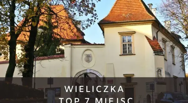 Wieliczka atrakcje turystyczne – co warto zobaczyć i zwiedzić?