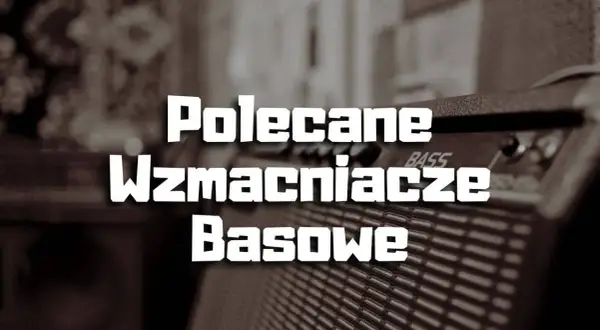 Jaki wzmacniacz do gitary basowej - uniknij najczęstszych błędów przy wyborze