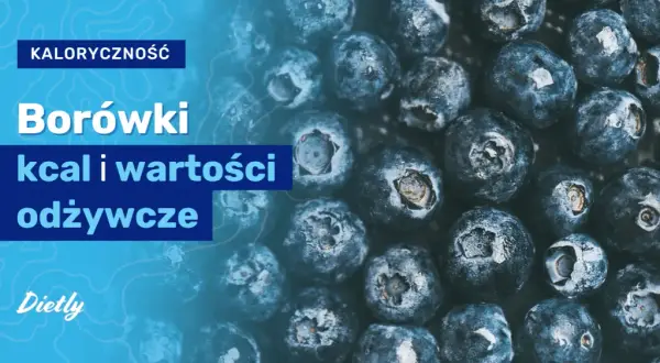 Borówki - niskokaloryczny przysmak o zaskakujących wartościach