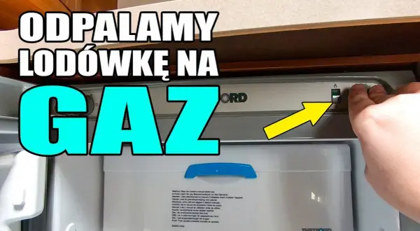 Jak uruchomić lodówkę w przyczepie kempingowej na gaz bez problemów