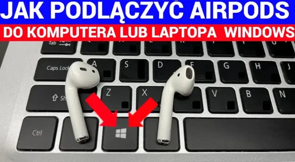 Jak podłączyć AirPods do Windows - Proste kroki, aby uniknąć problemów