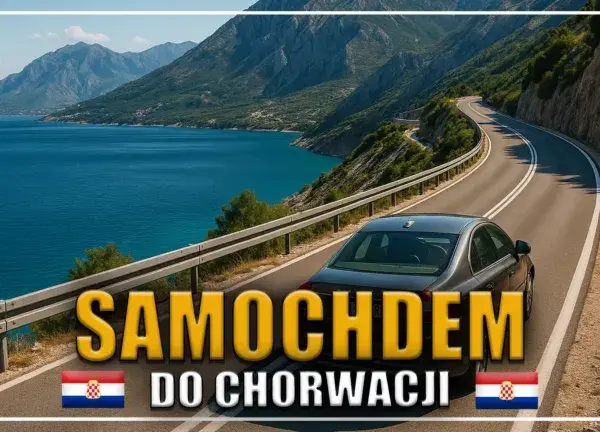 Najlepsza trasa z Poznania do Chorwacji: uniknij kosztów i korków