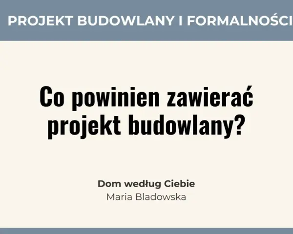 Co powinien zawierać projekt budowlany? Dowiedz się, jakie elementy są kluczowe dla Twojego wymarzonego domu.