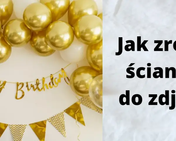 Ścianka do zdjęć na 18 DIY: Zrób to sam i zachwyć gości!