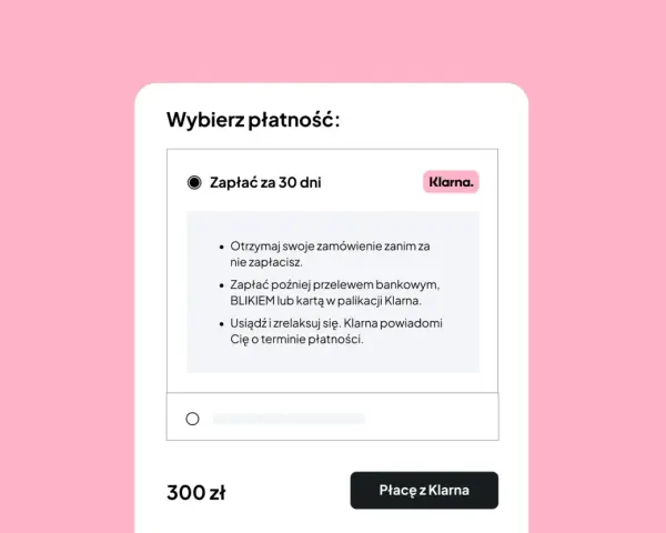 Wybór płatności: zapłać za 30 dni z Klarną. Otrzymaj zamówienie, zapłać później przelewem, BLIKIEM lub kartą. Klarna windykacja przypomni o terminie.