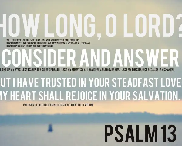 Text from Psalms chapter 13 overlaid on a serene seascape. The text reads, "How long, O Lord? Consider and answer... But I have trusted in Your steadfast love; my heart shall rejoice in Your salvation.