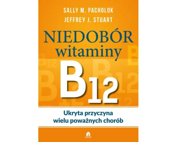 Okładka książki "Niedobór witaminy B12: Ukryta przyczyna wielu poważnych chorób". Duże B12 na pomarańczowym tle.