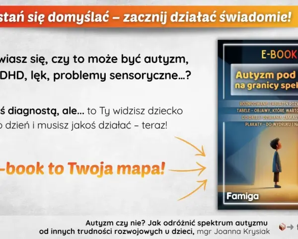 Zastanawiasz się, czy to autyzm, ADHD, lęk? Ten e-book to mapa, która pomoże Ci zrozumieć dziecko i działać.