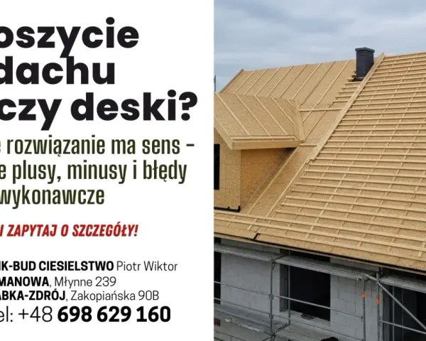 Dach w trakcie budowy: OSB czy deskowanie? Poznaj wady i zalety obu rozwiązań. WIK-BUD CIESIELSTWO.