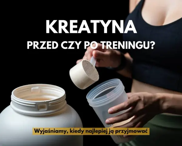 Kreatyna: przed czy po treningu? Po treningu ma przewagę, ale...
