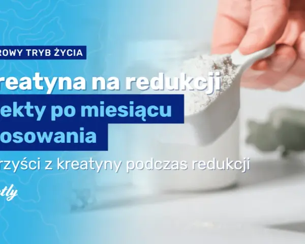 Jaka kreatyna na redukcji? Odkryj najlepsze opcje dla efektywności