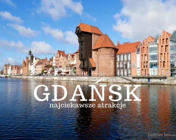 Atrakcje w Gdańsku: Co musisz zobaczyć? Kompletny przewodnik