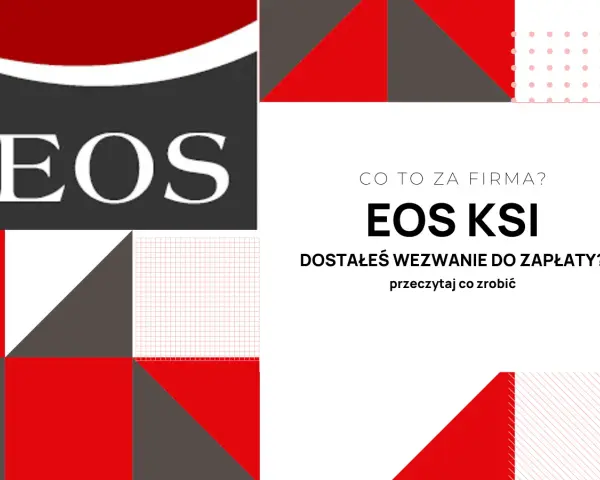 Jak się pozbyć EOS KSI? Dowiedz się, co zrobić, gdy dostaniesz wezwanie do zapłaty od tej firmy.