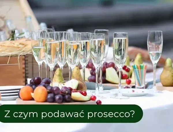 Jakie przekąski do prosecco? Odkryj idealne połączenia smaków