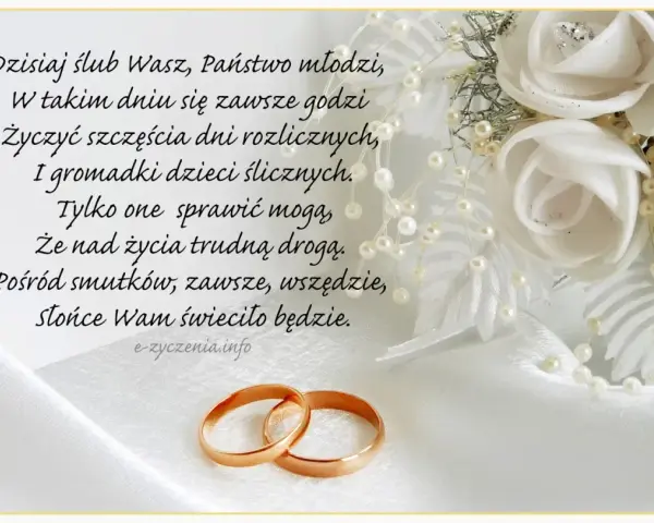 Złote obrączki i białe róże symbolizują miłość. Wiersz zawiera życzenia ślubne dla przyjaciół, by zawsze świeciło im słońce.