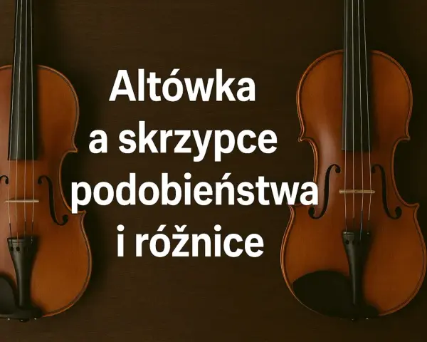 Dwa skrzypce i altówka, instrumenty smyczkowe, obok siebie. Tekst: "Altówka a skrzypce podobieństwa i różnice".