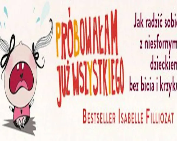 Płaczliwe dziecko i napis "Próbowałam już wszystkiego". Książka "Jak radzić sobie z niesfornym dzieckiem bez bicia i krzyku".