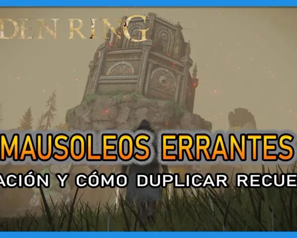 Elden Ring: Mausoleos Errantes. Guía para duplicar recuerdos y obtener más poder en tu aventura.