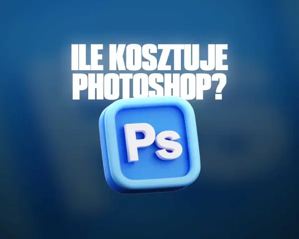 Ile kosztuje Photoshop? Ceny Adobe w Polsce i jak oszczędzić.