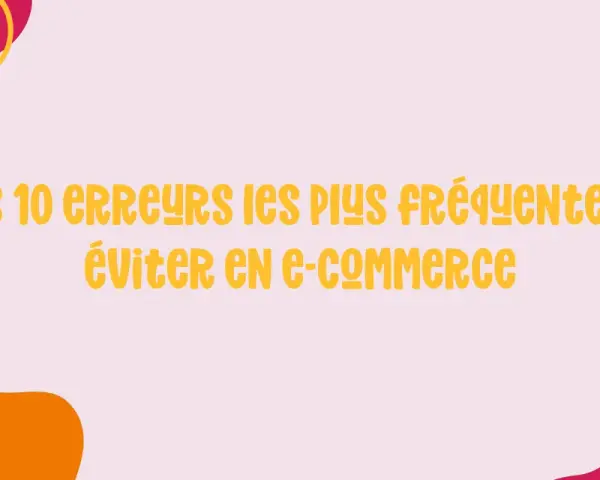 Les 10 erreurs à éviter en e-commerce. Un guide pour réussir son projet, comme les étapes du BAFA pour devenir animateur.