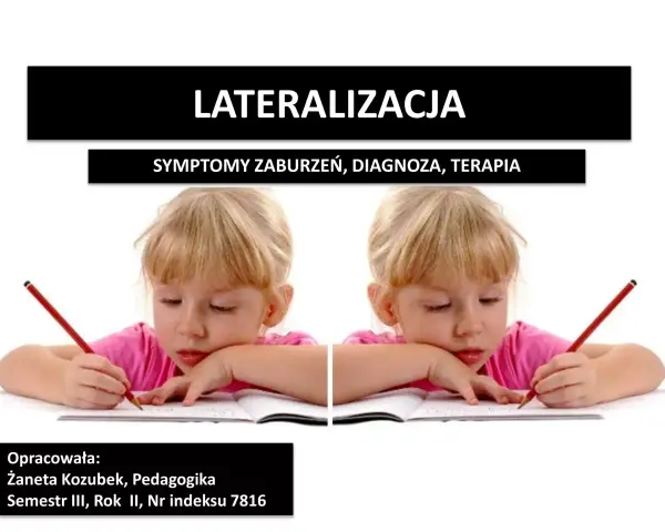 Dziecko pisze, co może być związane z zaburzeniami lateralizacji objawy. Temat prezentacji: Lateralizacja, symptomy, diagnoza, terapia.