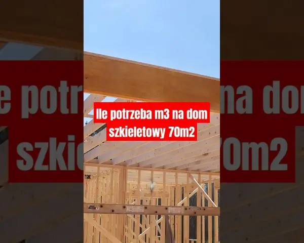 Ile m3 drewna na dom szkieletowy? Sprawdź dokładne obliczenia