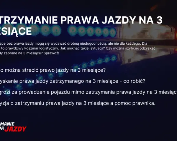 Zatrzymanie prawa jazdy na 3 miesiące: za co grozi, jak odzyskać i co dalej. Sprawdź, co zrobić, gdy prawo jazdy zabrane na 3 miesiące.