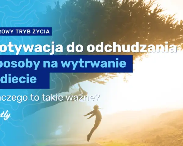 Jak motywacja do odchudzania może zmienić Twoje życie na lepsze