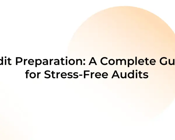 Audit Preparation: A Complete Guide for Stress-Free Audits. Learn how to prepare for an audit with this comprehensive guide.