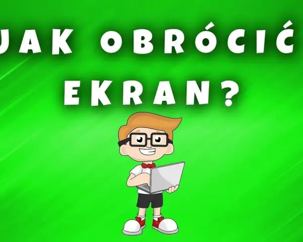 Jak naprawić ekran do góry nogami - proste metody na szybkie rozwiązanie