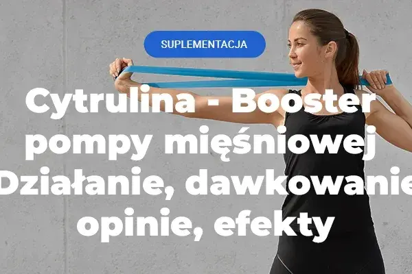Cytrulina: Przed czy po treningu? Maksymalizuj pompę i wydajność!