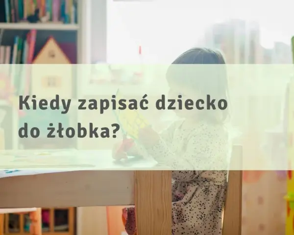 Kiedy zapisać dziecko do żłobka, aby nie stracić miejsca?