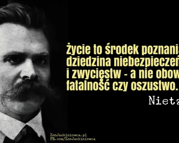 Portret Nietzschego z cytatem o życiu jako drodze do poznania, a nie obowiązku. To kwintesencja indywidualizmu co to.