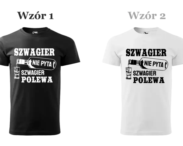 Czarna i biała koszulka dla szwagra z zabawnym napisem: "Szwagier nie pyta, szwagier polewa". Idealny prezent!