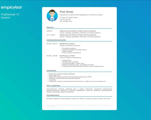 CV dla ucznia: Piotr Binek, student socjologii, z doświadczeniem w wydawnictwie i klubie muzycznym. Umiejętności: angielski, prawo jazdy, SPSS, CorelDraw, copywriting.