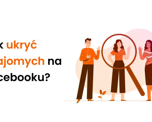 Jak ukryć znajomych na FB? Ilustracja pokazuje ludzi pod lupą, sugerując prywatność i kontrolę nad widocznością.
