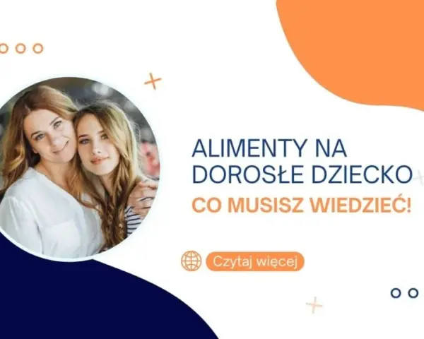 Czy pełnoletnie dziecko może ubiegać się o zaległe alimenty? Sprawdź prawa