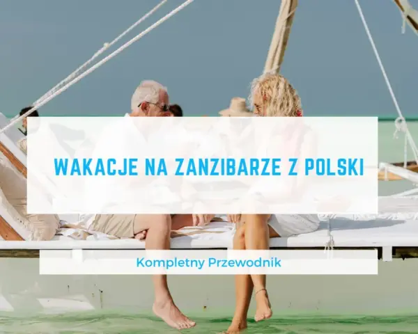 Para odpoczywa na łodzi, marząc o wakacjach na Zanzibarze. Kompletny przewodnik po tym raju.