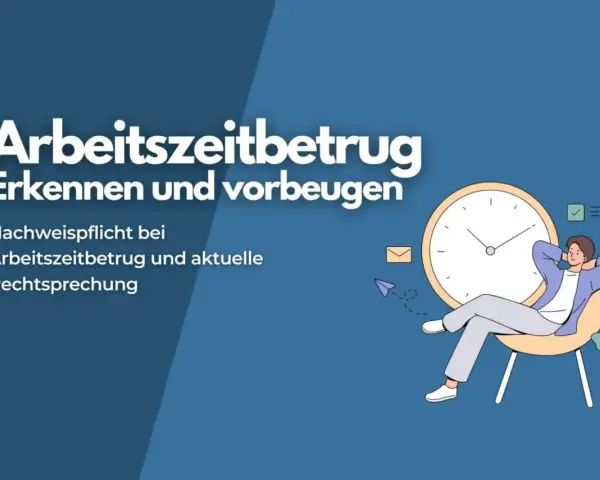 Mann entspannt sich vor großer Uhr. Text: Arbeitszeitbetrug erkennen und vorbeugen. Nachweispflicht bei Arbeitszeitbetrug und aktuelle Rechtsprechung.