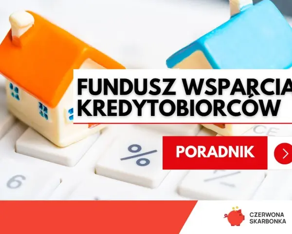 Dwa domki na kalkulatorze. Tekst: FUNDUSZ WSPARCIA KREDYTOBIORCOW. PORADNIK.