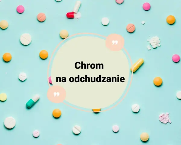 Kolorowe tabletki i kapsułki rozsypane na jasnoniebieskim tle. W centrum okrąg z napisem "Chrom na odchudzanie".