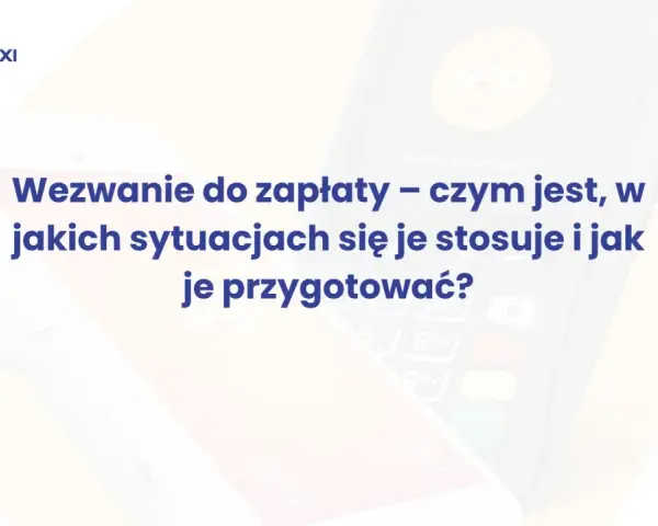 Wezwanie do zapłaty – czym jest, w jakich sytuacjach się je stosuje i jak je przygotować? Podstawa prawna.