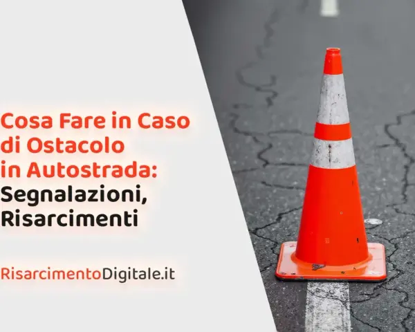 Cono arancione su strada, con testo "Cosa Fare in Caso di Ostacolo in Autostrada: Segnalazioni, Risarcimenti". Riferimento a art 161 cds.