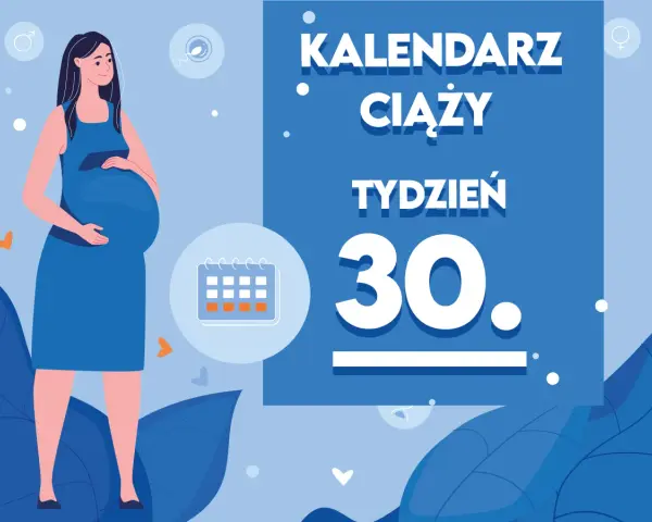 Kobieta w 30 tygodniu ciąży, z brzuszkiem. Obok kalendarz i napis "Kaledarz ciąży tydzień 30.".